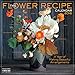 The Flower Recipe Wall Calendar 2016