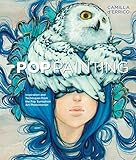 Pop Painting: Inspiration and Techniques from the Pop Surrealism Art Phenomenon by Camilla d'Errico