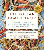 The Pollan Family Table: The Very Best Recipes and Kitchen Wisdom for Delicious Family Meals