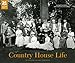 Country House Life: A Century of Change in Britain's Country Homes