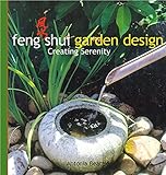 Feng Shui Garden Design: Creating Serenity by Antonia Beattie, Leigh Clapp