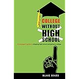 College Without High School: A Teenager's Guide to Skipping High School and Going to College