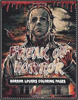 Amazon Com Freak Of Horror Lovers Coloring Pages Stress Relief Colouring Pages For Teens Adults Kids Relaxation With Creepy Freaky Halloween Bloody Killers 9798646157189 Artbox Luther Books
