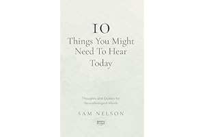 10 Things You Might Need To Hear Today: Thoughts and Quotes for Neurodivergent Minds