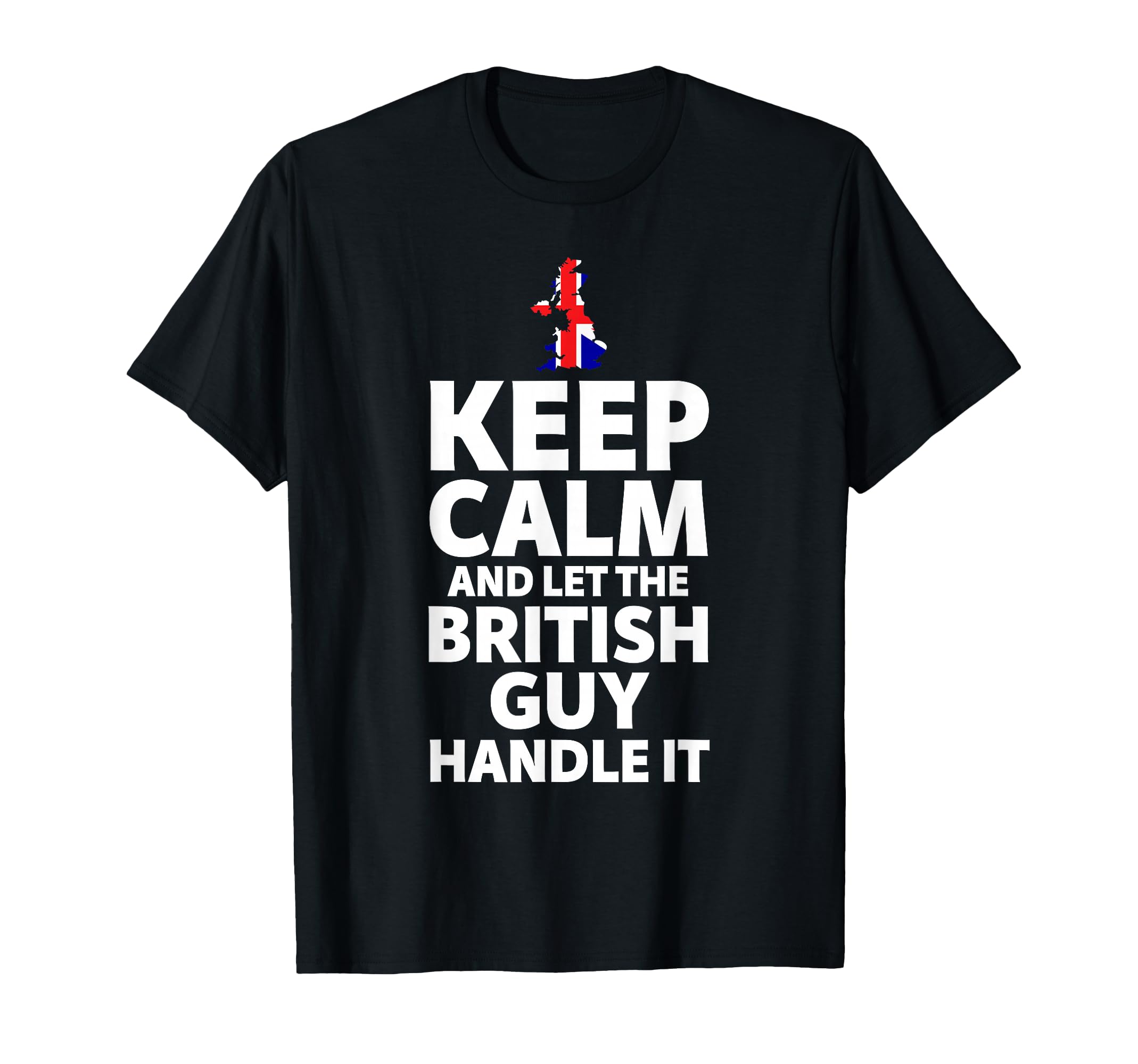 Photo 1 of Keep Calm and Let The British Guy Handle It Gifts T-Shirt