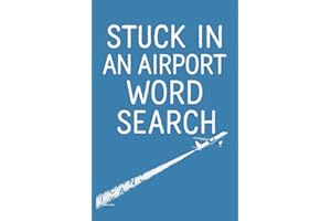 STUCK IN AN AIRPORT WORD SEARCH: 50 Puzzles to Pass the Time During Delays and Layovers (Reeder Road Puzzles)
