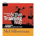 Training the Active Training Way: 8 Strategies to Spark Learning and Change