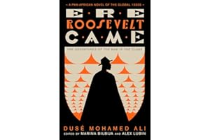Ere Roosevelt Came: The Adventures of the Man in the Cloak - A Pan-African Novel of the Global 1930s (Black Critique)