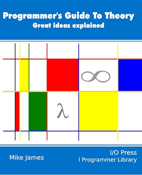 The Programmer S Guide To Theory Great Ideas Explained 9781871962437 Computer Science Books Amazon Com
