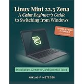 Linux Mint 22.3 Zena: A Calm Beginner's Guide to Switching from Windows &mdash; Installation, Cinnamon, and Essential Tasks