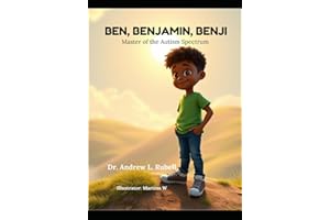 BEN, BENJAMINE, BENJI: Master of the Autism Spectrum
