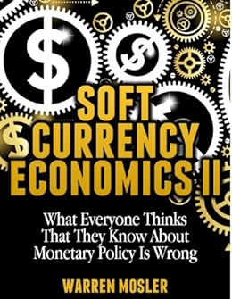 Soft Currency Economics II (MMT - Modern Monetary Theory Book 1) by [Mosler, Warren]