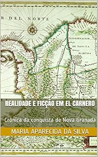 Livro Realidade e ficção em El Carnero: Crônica da conquista de Nova Granada