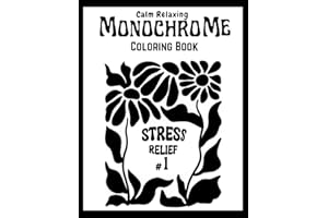 Monochrome Coloring Book: Calm Relaxing stress relief Hand-drawn black and white illustrations : still and slow monochrome coloring book