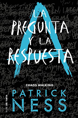 La pregunta y la respuesta (Chaos Walking 2) (Spanish Edition)