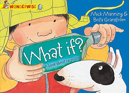 What If?: A book about recycling (Wonderwise) Paperback โ 11 Sept. 2014
