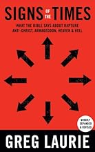 Signs of the Times: What the Bible Says About the Rapture, Antichrist, Armageddon, Heaven, Hell, and Other Issues of Our Day