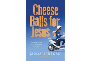 Cheese Balls for Jesus: Funny, Faith-Filled Stories to Encourage and Inspire