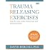 Amazon.com: Trauma Releasing Exercises (TRE): A revolutionary new ...