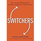 Switchers: How Smart Professionals Change Careers - and Seize Success
