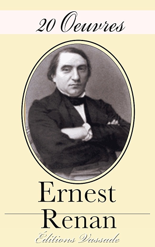 Download 20 Oeuvres d'Ernest Renan (La vie de Jésus, Du Peuple d’Israël et de son histoire, Mahomet et les origines de l’islamisme, ...) PDF