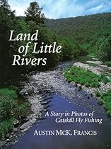 Land of Little Rivers: A Story in Photos of Catskill Fly Fishing