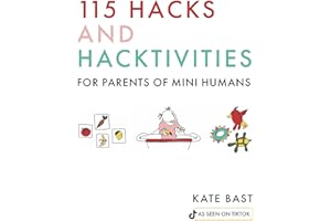115 Hacks and Hacktivities for Parents of Mini Humans