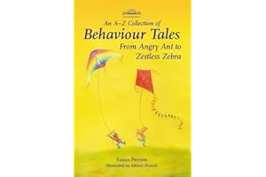 An A-Z Collection of Behaviour Tales: From Angry Ant to Zestless Zebra