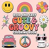 Cute and Groovy Bold and Easy Coloring Book: 50 Coloring Pages for Adults and Teens With Cute and Vintage Things, Stress Relief Designs