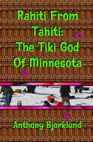 Rahiti From Tahiti: The Tiki God Of Minnesota