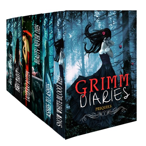 The Grimm Diaries Prequels volume 1- 6: Snow White Blood Red, Ashes to Ashes & Cinder to Cinder, Beauty Never Dies, Ladle Rat Rotten Hut, Mary Mary Quite Contrary, Blood Apples