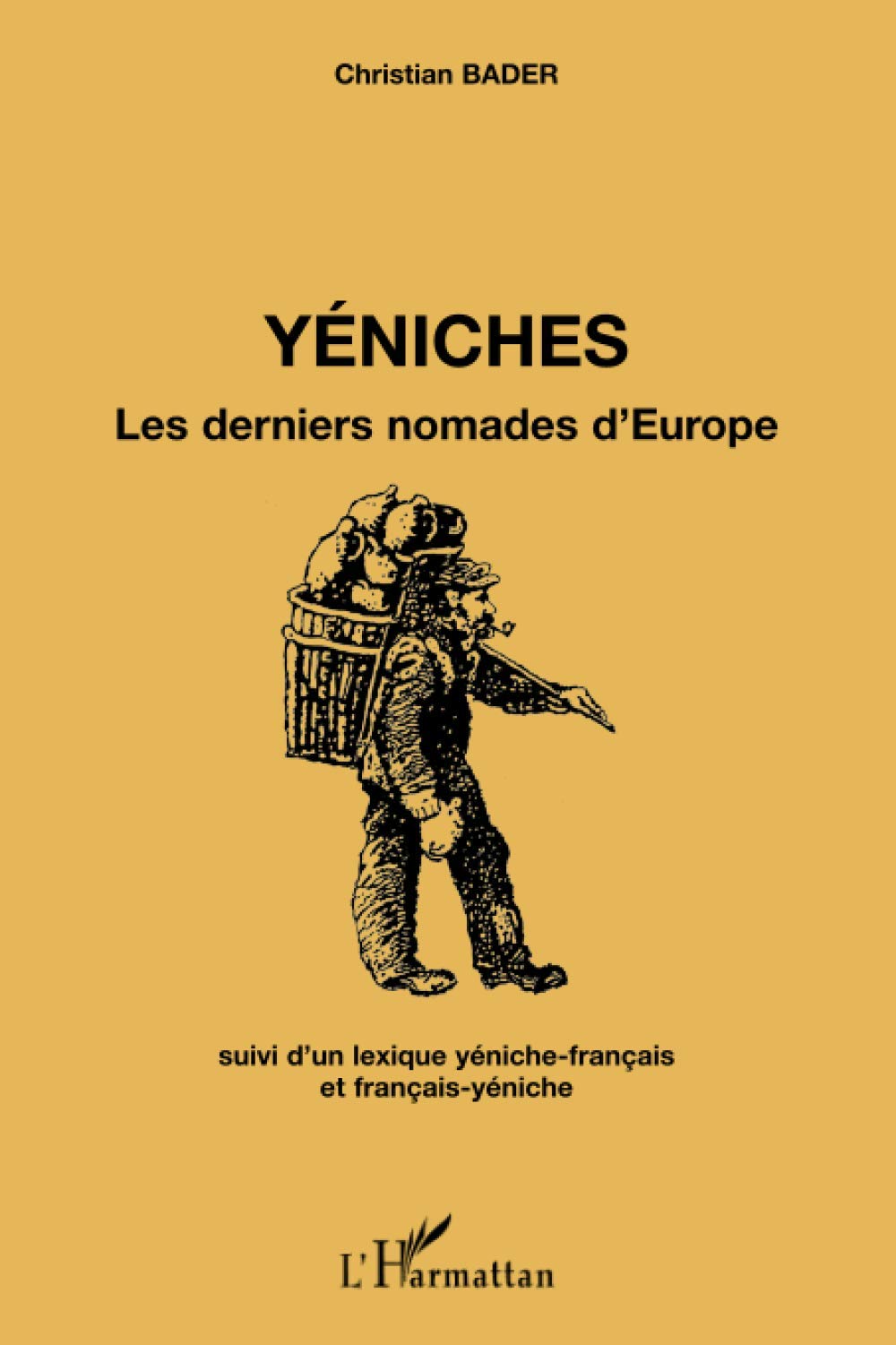 Amazon Fr Yeniches Les Derniers Nomades D Europe Suivi D Un Lexique Yeniche Francais Et Francais Yeniche Bader Christian Livres