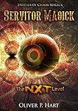 Servitor Magick: THE NXT LEVEL: Entities Of Chaos Magick