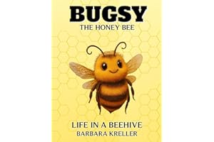 Bugsy The Honey Bee: Life in a Beehive