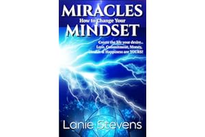 Miracles & How to Change Your Mindset: LOA: How to Heal a Broken Heart, Release Anxiety, and Manifest Love, Money, and the Li