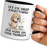 NAHMAKNE Funny Dog Coffee Mug, Let Me Drop Everything and Work on Your Problem, 11oz Ceramic Coffee Tea Cup, Humor Office Gift for Employee Colleague, Birthday Gift for Boss Manager Friend Dog Lover