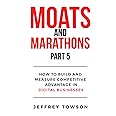 Moats and Marathons (Part 5): How to Build and Measure Competitive Advantage in Digital Businesses