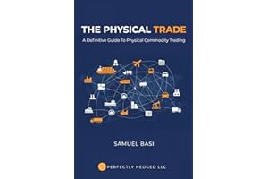 The Physical Trade: A Definitive Guide To Physical Commodity Trading