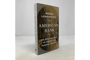 America's Bank: The Epic Struggle to Create the Federal Reserve