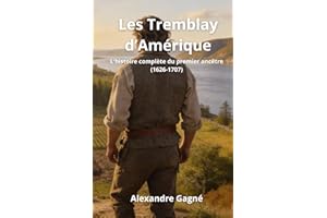 Les Tremblay d'Amérique: L'histoire complète du premier ancêtre (1626-1707)