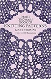Mary Thomas's Book of Knitting Patterns (Dover Knitting, Crochet, Tatting, Lace) by Mary Thomas