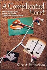 A Complicated Heart How Working As A Judge Lawyer And Midwife Taught Me What Really Matters