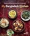 My Bangladesh Kitchen: Recipes and Food Memories from a Family Table by