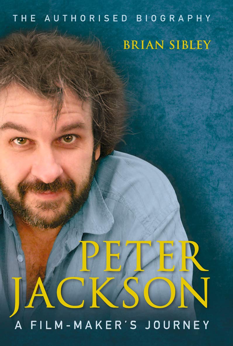 Peter Jackson A Film Makers Journey Brian Sibley - 