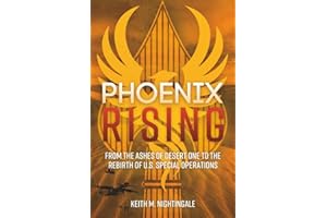 Phoenix Rising: From the Ashes of Desert One to the Rebirth of U.S. Special Operations