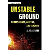 Unstable Ground: Climate Change, Conflict, and Genocide, Updated Edition (Studies in Genocide: Religion, History, and Human R