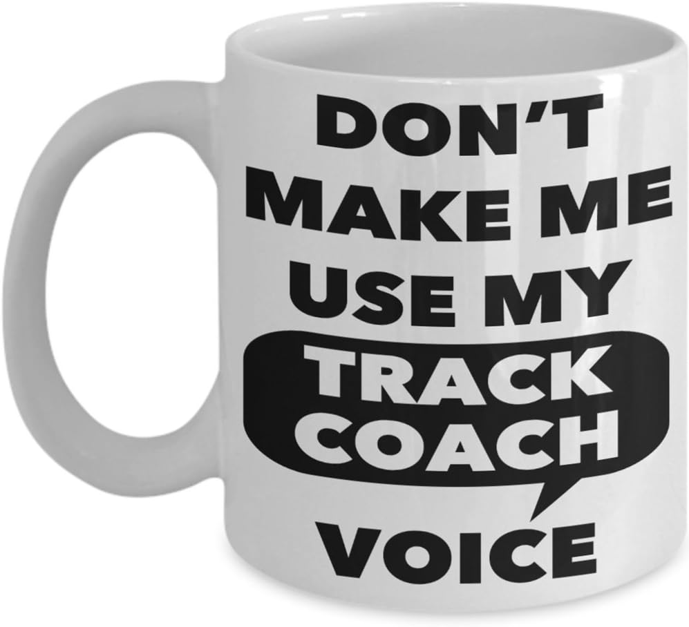 Track Coach Mug - Don't Make Me Use My Track Coach Voice