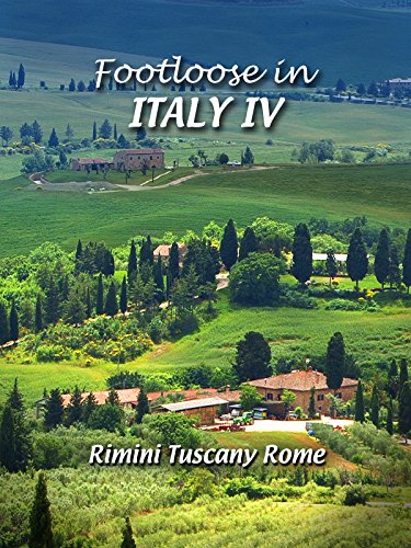 Footloose in Italy IV - 4 Rimini Tuscany Rome