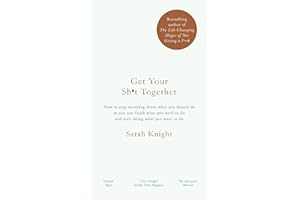 Get Your Sh*t Together: How to stop worrying about what you should do so you can finish what you need to do and start doing what you want to do (A No ... [Paperback] [Dec 29, 2016] Sarah Knight