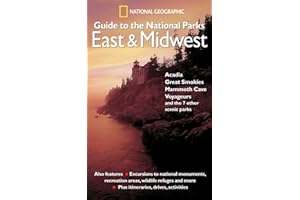 National Geographic Guide to the National Parks: East and Midwest: Acadia, Great Smokies, Mammoth Cave, Voyageurs, and the 7 Other Scenic Parks